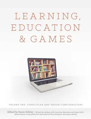 Nauka, edukacja i gry: Tom pierwszy: Rozważania programowe i projektowe - Learning, Education and Games: Volume One: Curricular and Design Considerations