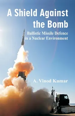 Tarcza przed bombą: Obrona przed rakietami balistycznymi w środowisku nuklearnym - Shield Against the Bomb: Ballistic Missile Defence in a Nuclear Environment