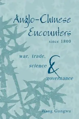 Spotkania anglo-chińskie od 1800 roku: Wojna, handel, nauka i zarządzanie - Anglo-Chinese Encounters Since 1800: War, Trade, Science and Governance