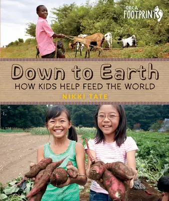 Na ziemię: Jak dzieci pomagają nakarmić świat - Down to Earth: How Kids Help Feed the World