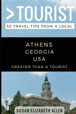 Więcej niż turystyka - Ateny, Georgia, USA: 50 porad podróżniczych od lokalnych mieszkańców - Greater Than a Tourist- Athens Georgia USA: 50 Travel Tips from a Local
