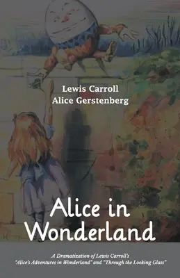 Alicja w Krainie Czarów: Dramatyzacja „Przygód Alicji w Krainie Czarów” i „Przez Zwierciadło” Lewisa Carrolla - Alice in Wonderland A Dramatization of Lewis Carroll's Alice's Adventures in Wonderland