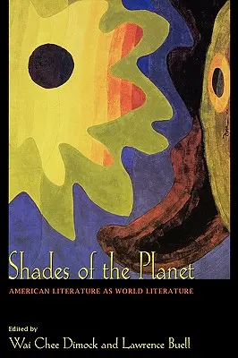 Odcienie planety: Literatura amerykańska jako literatura światowa - Shades of the Planet: American Literature as World Literature