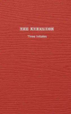 Kybalion: Studium filozofii hermetycznej starożytnego Egiptu i Grecji - The Kybalion: A Study of The Hermetic Philosophy of Ancient Egypt and Greece