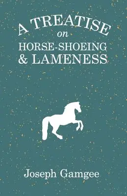 Traktat o podkuwaniu koni i kulawiznach - A Treatise on Horse-Shoeing and Lameness