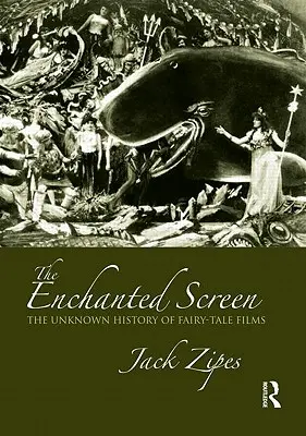 Zaczarowany ekran: Nieznana historia filmów baśniowych - The Enchanted Screen: The Unknown History of Fairy-Tale Films