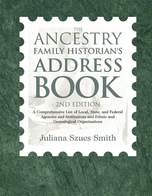 Książka adresowa historyka rodziny Ancestry: A Comprehensive List of Local, State, and Federal Agencies and Institutions and Ethnic and Genealogical - The Ancestry Family Historian's Address Book: A Comprehensive List of Local, State, and Federal Agencies and Institutions and Ethnic and Genealogical