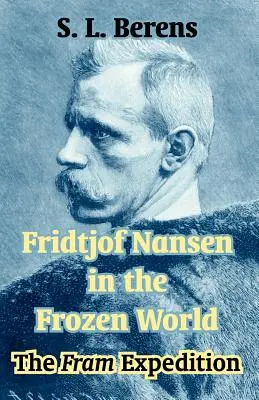 Fridtjof Nansen w mroźnym świecie: The Fram Expedition - Fridtjof Nansen in the Frozen World: The Fram Expedition