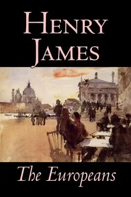 Europejczycy Henry'ego Jamesa, beletrystyka, klasyka - The Europeans by Henry James, Fiction, Classics