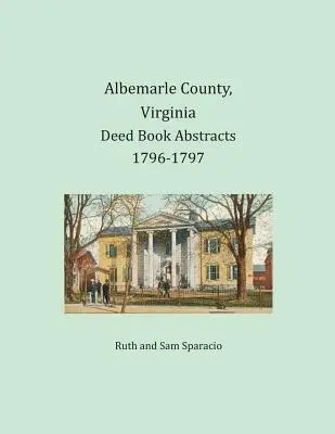 Hrabstwo Albemarle, Virginia Księga aktów Abstrakty 1796-1797 - Albemarle County, Virginia Deed Book Abstracts 1796-1797