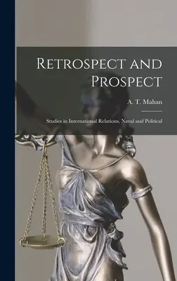 Retrospect and Prospect; Studia nad stosunkami międzynarodowymi, morskimi i politycznymi - Retrospect and Prospect; Studies in International Relations, Naval and Political