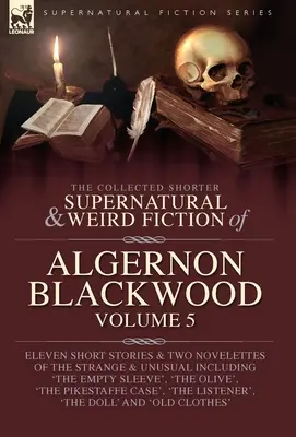 The Collected Shorter Supernatural & Weird Fiction of Algernon Blackwood, tom 5 - The Collected Shorter Supernatural & Weird Fiction of Algernon Blackwood Volume 5