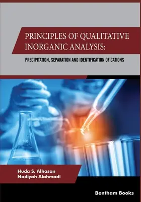 Zasady jakościowej analizy nieorganicznej: Wytrącanie, rozdzielanie i identyfikacja kationów - Principles Of Qualitative Inorganic Analysis: Precipitation, Separation and Identification of Cations