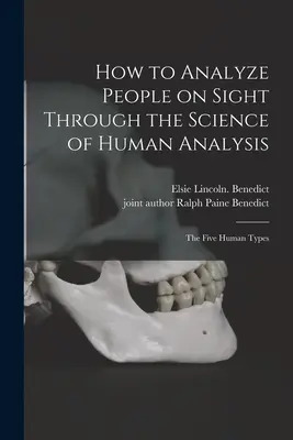 Jak analizować ludzi na pierwszy rzut oka dzięki nauce o analizie człowieka; pięć typów ludzkich - How to Analyze People on Sight Through the Science of Human Analysis; the Five Human Types