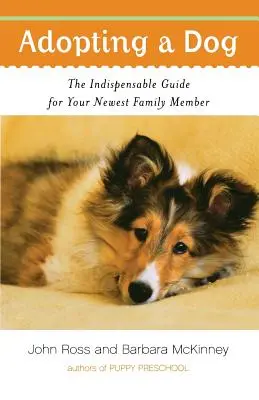 Adopcja psa: Niezbędny przewodnik dla nowego członka rodziny - Adopting a Dog: The Indispensable Guide for Your Newest Family Member