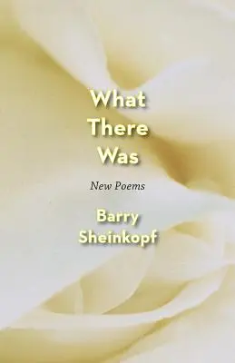 What There Was: Nowe wiersze - What There Was: New Poems