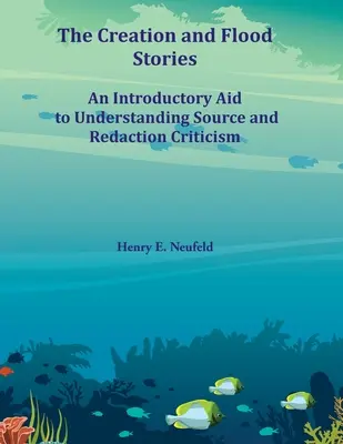 Opowieści o stworzeniu i potopie: Pomoc wprowadzająca do zrozumienia krytyki źródeł i redakcji - The Creation and Flood Stories: An Introductory Aid to Understanding Source and Redaction Criticism