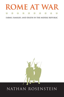 Rzym na wojnie: farmy, rodziny i śmierć w środkowej republice - Rome at War: Farms, Families, and Death in the Middle Republic