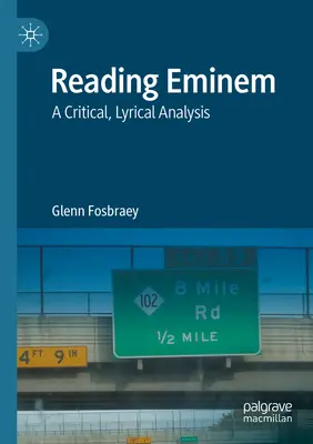 Czytając Eminema: Krytyczna analiza liryczna - Reading Eminem: A Critical, Lyrical Analysis