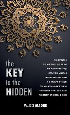 Klucz do ukrytego: Mądrość Druidów, Swastyka, Pakt z Naturą, Mag Merlin, Legenda o Graalu, Tajemnica - The Key to the Hidden: the Wisdom of the Druids, the Swastika, the Pact with Nature, Merlin the Magician, the Legend of the Grail, the Myster