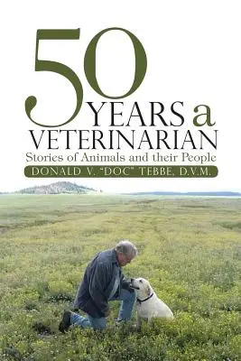 50 lat weterynarza: historie zwierząt i ich ludzi - 50 Years a Veterinarian: Stories of Animals and their People