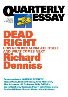 Dead Right: Jak neoliberalizm zjadł sam siebie i co będzie dalej: Quarterly Essay 70 - Dead Right: How neoliberalism are itself and what comes next: Quarterly Essay 70