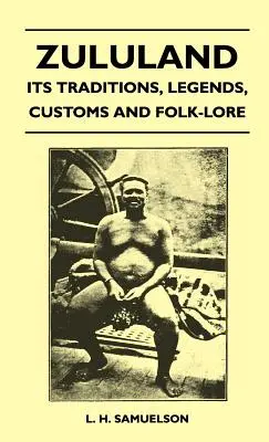 Zululand - jego tradycje, legendy, zwyczaje i wiedza ludowa - Zululand - Its Traditions, Legends, Customs and Folk-Lore