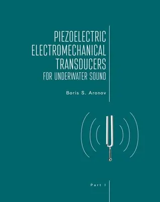Piezoelektryczne przetworniki elektromechaniczne dla dźwięku podwodnego, część I - Piezoelectric Electromechanical Transducers for Underwater Sound, Part I