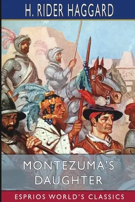 Córka Montezumy (Esprios Classics) - Montezuma's Daughter (Esprios Classics)