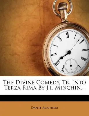 The Divine Comedy, Tr. Into Terza Rima by J.I. Minchin...