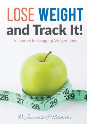 Schudnij i śledź to! Dziennik do rejestrowania utraty wagi - Lose Weight, and Track It! A Journal for Logging Weight Loss