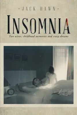 Bezsenność: Dwie żony, wspomnienia z dzieciństwa i szalone sny - Insomnia: Two Wives, Childhood Memories and Crazy Dreams