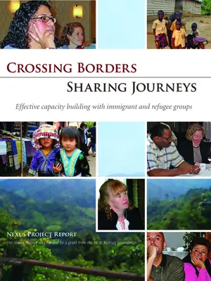 Przekraczanie granic - dzielenie się podróżami: Skuteczne budowanie potencjału z grupami imigrantów i uchodźców - Crossing Borders - Sharing Journeys: Effective Capacity Building with Immigrant and Refugee Groups