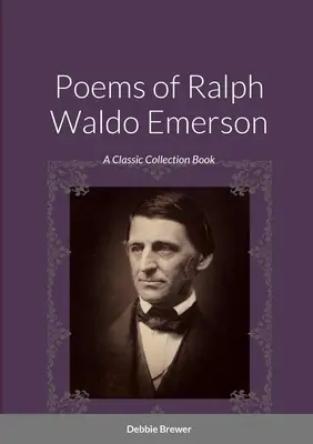 Wiersze Ralpha Waldo Emersona: A Classic Collection Book - Poems of Ralph Waldo Emerson: A Classic Collection Book