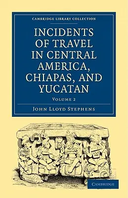 Incydenty podczas podróży po Ameryce Środkowej, Chiapas i Jukatanie - Incidents of Travel in Central America, Chiapas, and Yucatan