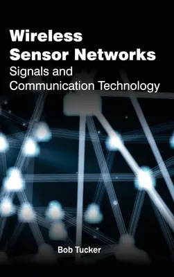 Bezprzewodowe sieci czujników: Sygnały i technologia komunikacji - Wireless Sensor Networks: Signals and Communication Technology