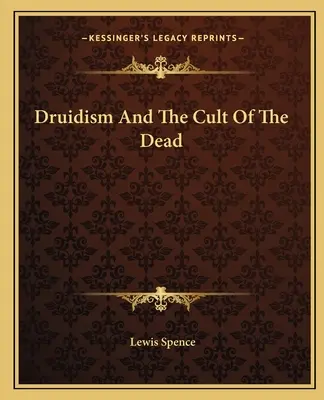 Druidyzm i kult zmarłych - Druidism And The Cult Of The Dead