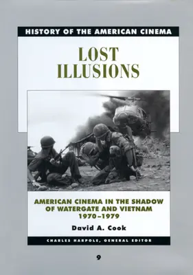 Stracone złudzenia: Kino amerykańskie w cieniu Watergate i Wietnamu, 1970-1979, tom 9 - Lost Illusions: American Cinema in the Shadow of Watergate and Vietnam, 1970-1979 Volume 9