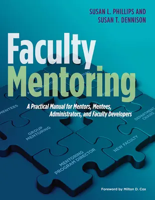 Mentoring wydziałowy: Praktyczny podręcznik dla mentorów, podopiecznych, administratorów i deweloperów wydziałów - Faculty Mentoring: A Practical Manual for Mentors, Mentees, Administrators, and Faculty Developers