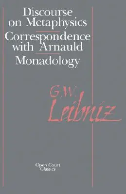 Dyskurs o metafizyce: Korespondencja z Arnauldem/Monadologia - The Discourse on Metaphysics: Correspondence with Arnauld/Monadology