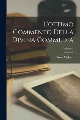 Doskonały komentarz do Boskiej komedii; Tom 1 - L'ottimo Commento Della Divina Commedia; Volume 1