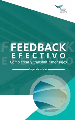 Feedback That Works: Jak budować i przekazywać wiadomości, wydanie drugie (hiszpański) - Feedback That Works: How to Build and Deliver Your Message, Second Edition (International Spanish)