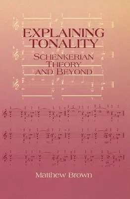 Wyjaśnianie tonalności: Teoria Schenkera i nie tylko - Explaining Tonality: Schenkerian Theory and Beyond