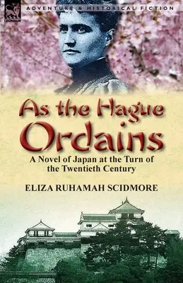 As the Hague Ordains: Powieść o Japonii na przełomie XX i XXI wieku - As the Hague Ordains: A Novel of Japan at the Turn of the Twentieth Century