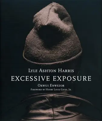 Lyle Ashton Harris: Excessive Exposure: The Complete Chocolate Portraits