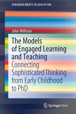 Modele zaangażowanego uczenia się i nauczania: łączenie wyrafinowanego myślenia od wczesnego dzieciństwa do doktoratu - The Models of Engaged Learning and Teaching: Connecting Sophisticated Thinking from Early Childhood to PhD