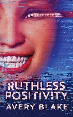 Bezlitosna pozytywność - Ruthless Positivity