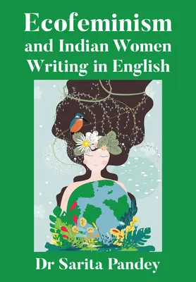 Ekofeminizm i indyjskie kobiety piszące po angielsku - Ecofeminism and Indian Women Writing in English