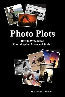 Photo Plots: Jak pisać świetne książki i opowiadania inspirowane zdjęciami - Photo Plots: How to write great photo-inspired books and stories