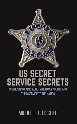 Sekrety tajnych służb USA: interesujące fakty o amerykańskich agentach i ich służbie dla narodu - US Secret Service Secrets: Interesting Facts About American Agents And Their Service To The Nation